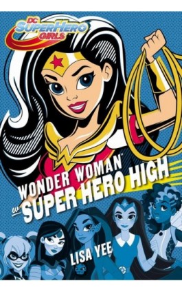 Wonder Woman w Super Hero High - Lisa Yee - Ebook - 978-83-7686-519-5