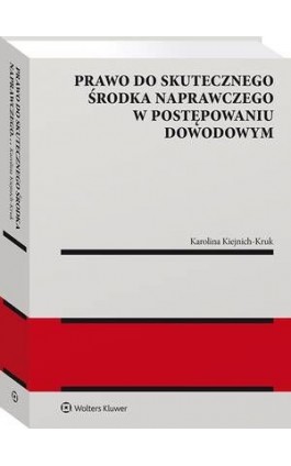 Prawo do skutecznego środka naprawczego w postępowaniu dowodowym - Karolina Kiejnich-Kruk - Ebook - 978-83-8328-395-1