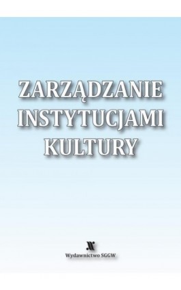 Zarządzanie instytucjami kultury - Praca zbiorowa - Ebook - 978-83-8237-114-7