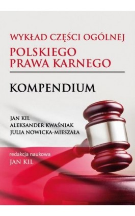 Wykład części ogólnej polskiego prawa karnego. Kompendium - Jan Kil - Ebook - 978-83-66165-89-2