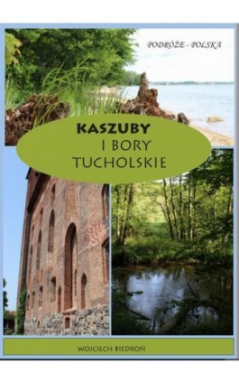 Kaszuby i Bory Tucholskie - Wojciech Biedroń - Ebook - 978-83-952393-7-3