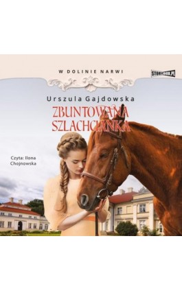 W dolinie Narwi. Tom 5. Zbuntowana szlachcianka - Urszula Gajdowska - Audiobook - 978-83-8334-153-8