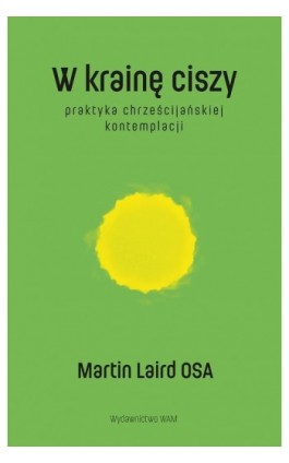 W krainę ciszy. Praktyka chrześcijańskiej kontemplacji - Martin Laird - Ebook - 978-83-277-3378-8