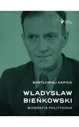 Władysław Bieńkowski. Biografia polityczna - Ebook - 978-83-67326-18-6