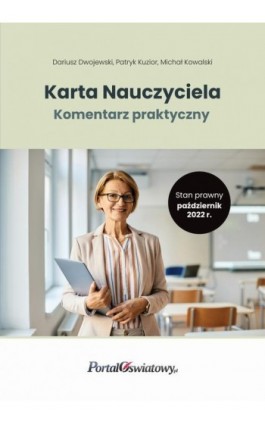 Karta Nauczyciela. Komentarz praktyczny - Dariusz Dwojewski, Michał Kowalski, Patryk Kuzior - Ebook - 978-83-8276-829-9