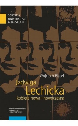 Jadwiga Lechicka – kobieta nowa i nowoczesna. Kulturowy porządek i relacja płci w historiografii polskiej - Wojciech Piasek - Ebook - 978-83-231-4831-9