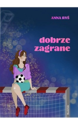 Dobrze zagrane - Anna Ryś - Ebook - 978-83-67539-22-7