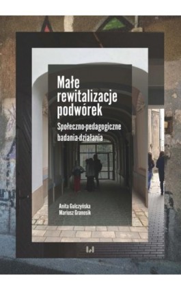 Małe rewitalizacje podwórek - Anita Gulczyńska - Ebook - 978-83-8331-056-5