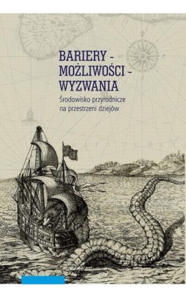 Bariery – możliwości – wyzwania. Środowisko przyrodnicze na przestrzeni dziejów - Rafał Kleśta-Nawrocki - Ebook - 978-83-231-4953-8