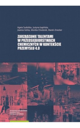 Zarządzanie talentami w przedsiębiorstwach chemicznych w kontekście Przemysłu 4.0 - Agata Sudolska - Ebook - 978-83-231-4890-6