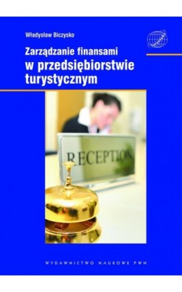 Zarządzanie finansami w przedsiębiorstwie turystycznym - Władysław Biczysko - Ebook - 978-83-01-20406-8