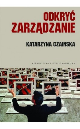 Odkryć zarządzanie - Katarzyna Czainska - Ebook - 978-83-01-17643-3