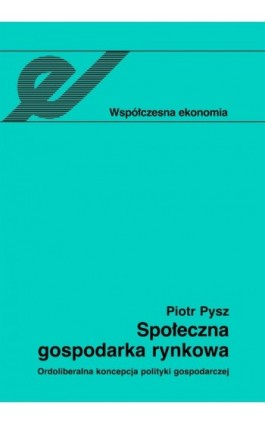 Społeczna gospodarka rynkowa - Piotr Pysz - Ebook - 978-83-01-16863-6