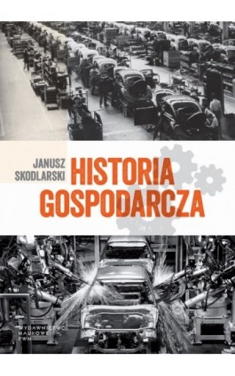 Historia gospodarcza - Janusz Skodlarski - Ebook - 978-83-01-17622-8