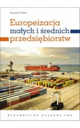 Europeizacja małych i średnich przedsiębiorstw - Krzysztof Wach - Ebook - 978-83-01-17271-8