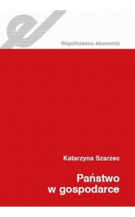 Państwo w gospodarce - Katarzyna Szarzec - Ebook - 978-83-01-19308-9