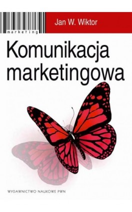 Komunikacja marketingowa. Modele, struktury, formy przekazu - Jan W. Wiktor - Ebook - 978-83-01-19325-6