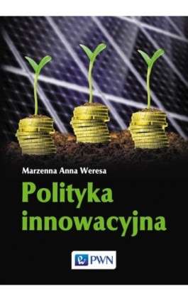 Polityka innowacyjna - Marzenna Anna Weresa - Ebook - 978-83-01-19146-7