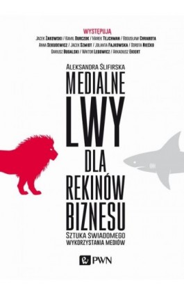 Medialne lwy dla rekinów biznesu - Aleksandra Ślifirska - Ebook - 978-83-01-18584-8