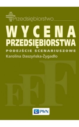 Wycena przedsiębiorstwa - Karolina Daszyńska-Żygadło - Ebook - 978-83-01-18247-2