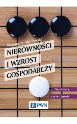 Nierówności i wzrost gospodarczy - Grzegorz Malinowski - Ebook - 978-83-01-18564-0