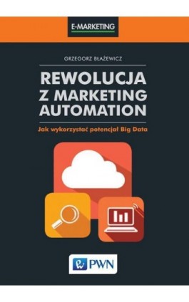 Rewolucja z Marketing Automation - Grzegorz Błażewicz - Ebook - 978-83-01-18930-3