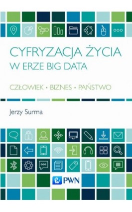 Cyfryzacja życia w erze Big Data - Jerzy Surma - Ebook - 978-83-01-19688-2