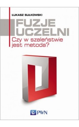 Fuzje uczelni - Łukasz Sułkowski - Ebook - 978-83-01-19745-2
