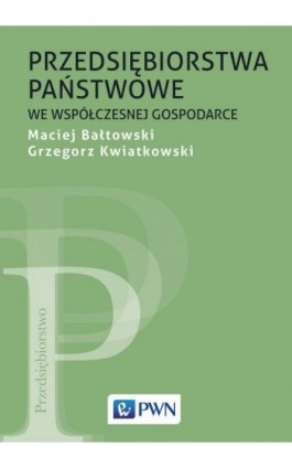 Przedsiębiorstwa państwowe we współczesnej gospodarce - Maciej Bałtowski - Ebook - 978-83-01-19893-0