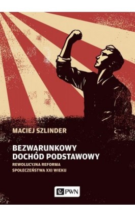 Bezwarunkowy dochód podstawowy - Maciej Szlinder - Ebook - 978-83-01-19930-2