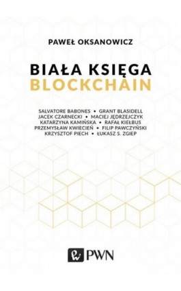 Biała Księga. Blockchain - Paweł Oksanowicz - Ebook - 978-83-01-20209-5