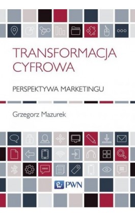 Transformacja cyfrowa - perspektywa marketingu - Grzegorz Mazurek - Ebook - 978-83-01-20422-8