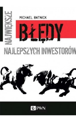 Największe błędy najlepszych inwestorów - Michael Batnick - Ebook - 978-83-01-20489-1