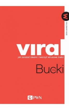 VIRAL Jak zarażać ideami i tworzyć wirusowe treści - Piotr Bucki - Ebook - 978-83-01-20507-2