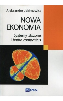 Nowa ekonomia - Aleksander Jakimowicz - Ebook - 978-83-01-22619-0
