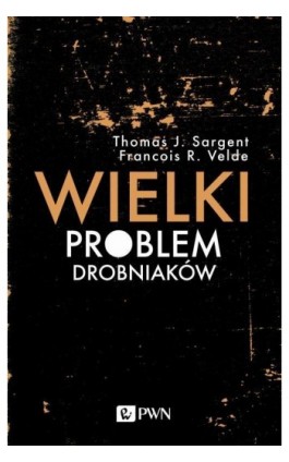 Wielki problem drobniaków - Thomas J. Sargent - Ebook - 978-83-01-21182-0