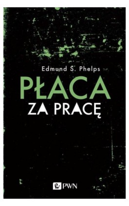 Płaca za pracę - Edmund S. Phelps - Ebook - 978-83-01-21183-7