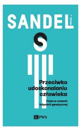 Przeciwko udoskonalaniu człowieka - Michael J. Sandel - Ebook - 978-83-01-21236-0