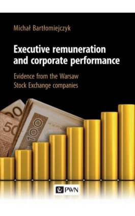 Executive remuneration and corporate performance - Michał Bartłomiejczyk - Ebook - 978-83-01-21147-9