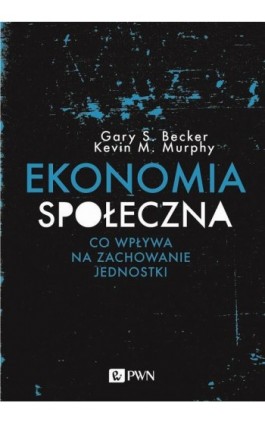 EKONOMIA SPOŁECZNA - Gary S. Becker - Ebook - 978-83-01-21458-6