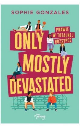 Only mostly devastated. Prawie w totalnej rozsypce - Sophie Gonzales - Ebook - 978-83-8321-214-2