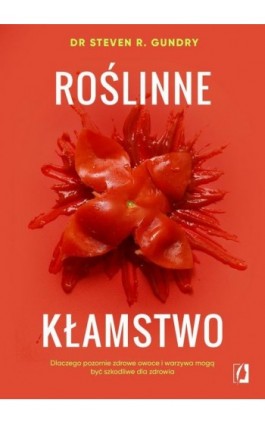 Roślinne kłamstwo - Dr. Steven R. Gundry - Ebook - 978-83-8321-215-9