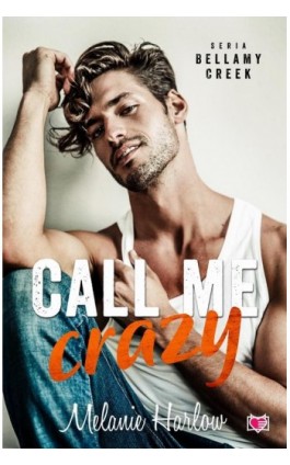 Call me crazy. Bellamy Creek. Tom 3 - Melanie Harlow - Ebook - 978-83-8321-237-1