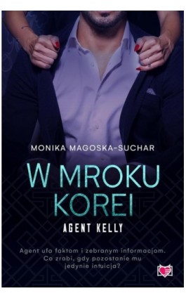W mroku Korei. Agent Kelly. Tom 3 - Monika Magoska-Suchar - Ebook - 978-83-8321-232-6