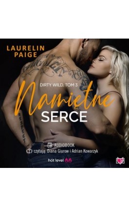 Namiętne serce. Dirty Wild. Tom 3 - Laurelin Paige - Audiobook - 978-83-8321-228-9