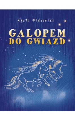Galopem do gwiazd - Agata Widzowska - Ebook - 978-83-669-7766-2