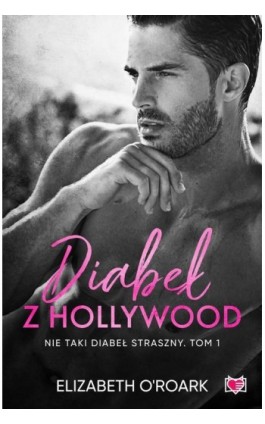 Diabeł z Hollywood. Nie taki diabeł straszny. Tom 1 - Elizabeth O-roark - Ebook - 978-83-8321-258-6