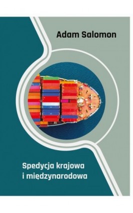 Spedycja krajowa i międzynarodowa - Adam Salomon - Ebook - 978-83-7421-446-9