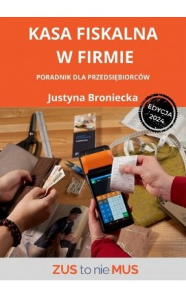 Kasa fiskalna w firmie - Justyna Broniecka - Ebook - 978-83-967060-0-3