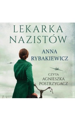 Lekarka nazistów - Anna Rybakiewicz - Audiobook - 978-83-8280-596-3